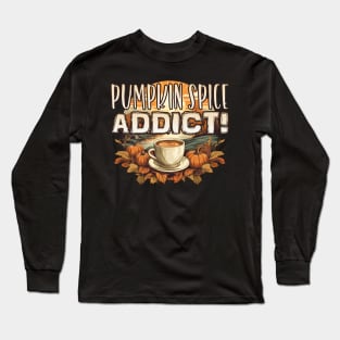 Funny Fall Pumpkin Spice Addict, Coffee Latte Frape Autumn Leaves Long Sleeve T-Shirt